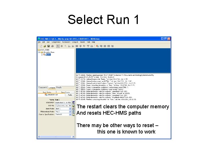 Select Run 1 The restart clears the computer memory And resets HEC-HMS paths There