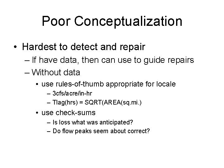 Poor Conceptualization • Hardest to detect and repair – If have data, then can