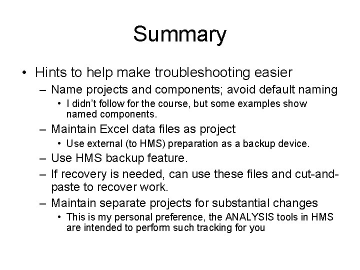 Summary • Hints to help make troubleshooting easier – Name projects and components; avoid