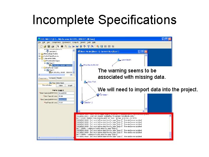 Incomplete Specifications The warning seems to be associated with missing data. We will need