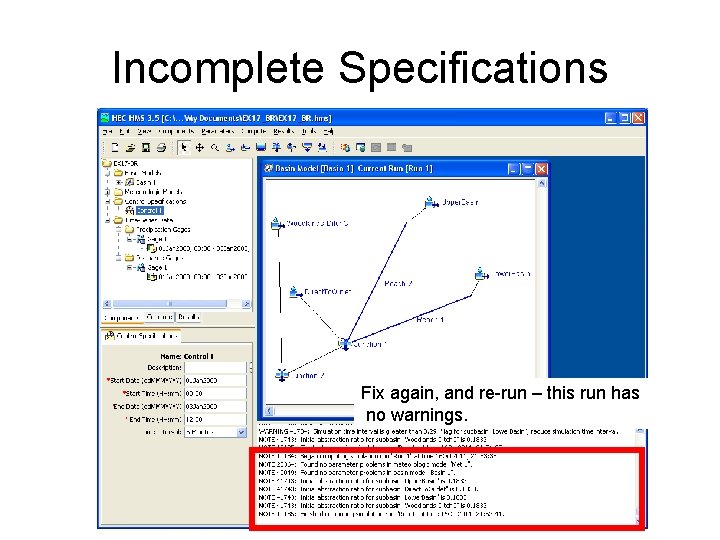 Incomplete Specifications Fix again, and re-run – this run has no warnings. 