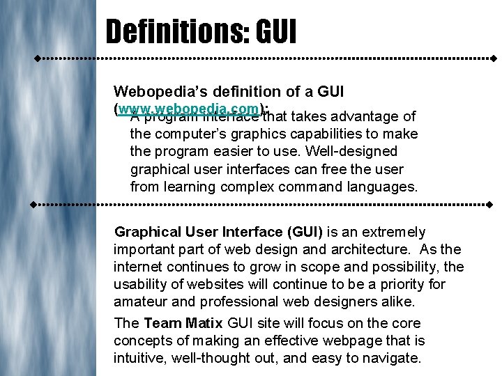 Definitions: GUI Webopedia’s definition of a GUI (www. webopedia. com): A program interface that