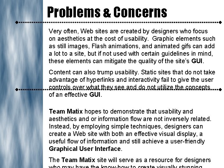 Problems & Concerns Very often, Web sites are created by designers who focus on