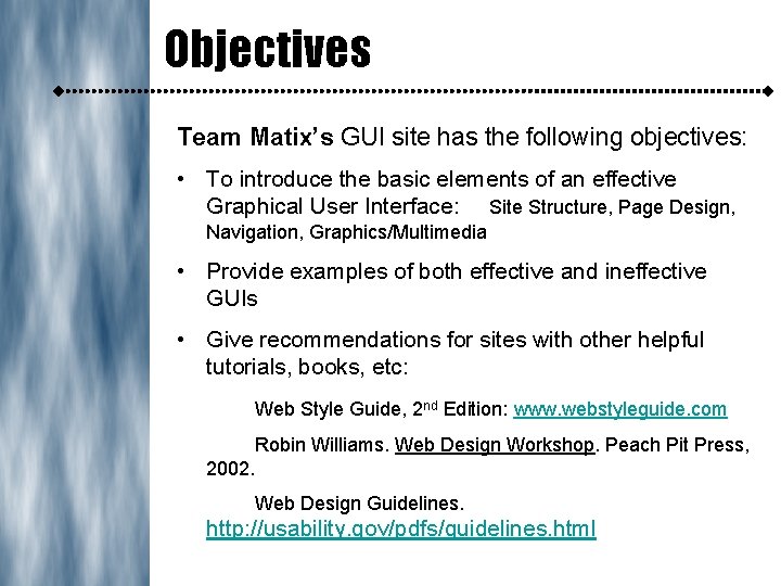 Objectives Team Matix’s GUI site has the following objectives: • To introduce the basic