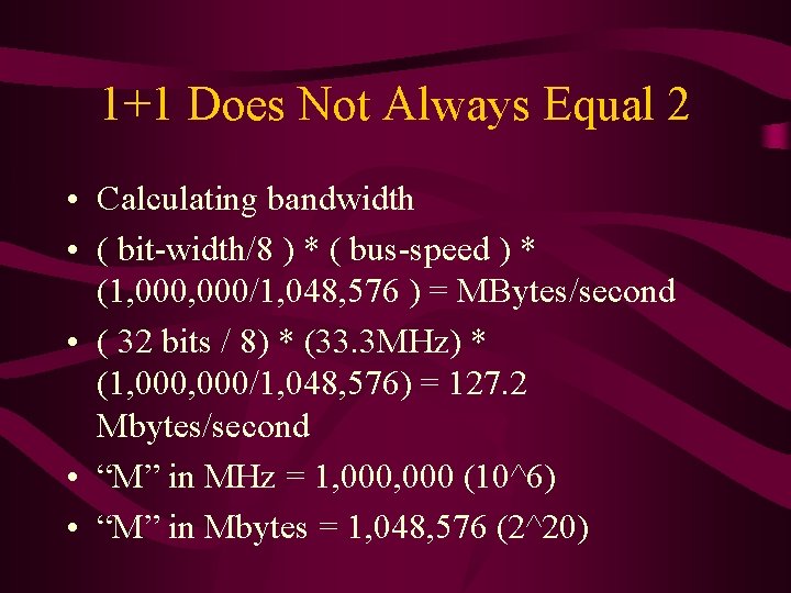 1+1 Does Not Always Equal 2 • Calculating bandwidth • ( bit-width/8 ) *