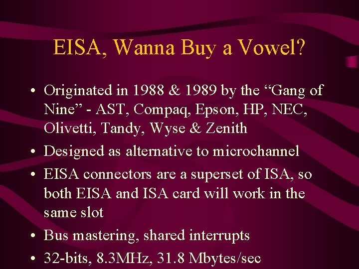 EISA, Wanna Buy a Vowel? • Originated in 1988 & 1989 by the “Gang