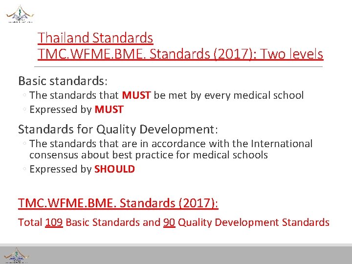 Thailand Standards TMC. WFME. BME. Standards (2017): Two levels Basic standards: ◦ The standards