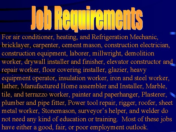 For air conditioner, heating, and Refrigeration Mechanic, bricklayer, carpenter, cement mason, construction electrician, construction