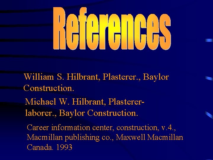 William S. Hilbrant, Plasterer. , Baylor Construction. Michael W. Hilbrant, Plastererlaborer. , Baylor Construction.