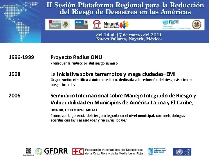 1996 -1999 Proyecto Radius ONU 1998 La Iniciativa sobre terremotos y mega ciudades–EMI 2006