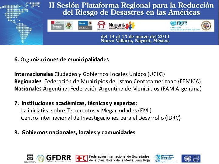 6. Organizaciones de municipalidades Internacionales Ciudades y Gobiernos Locales Unidos (UCLG) Regionales Federación de