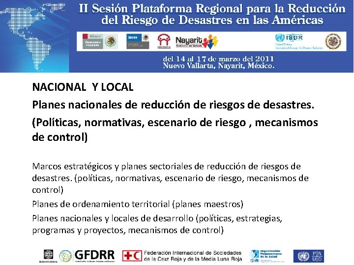 NACIONAL Y LOCAL Planes nacionales de reducción de riesgos de desastres. (Políticas, normativas, escenario