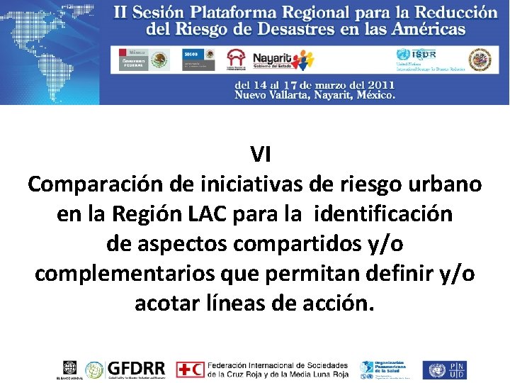  VI Comparación de iniciativas de riesgo urbano en la Región LAC para la