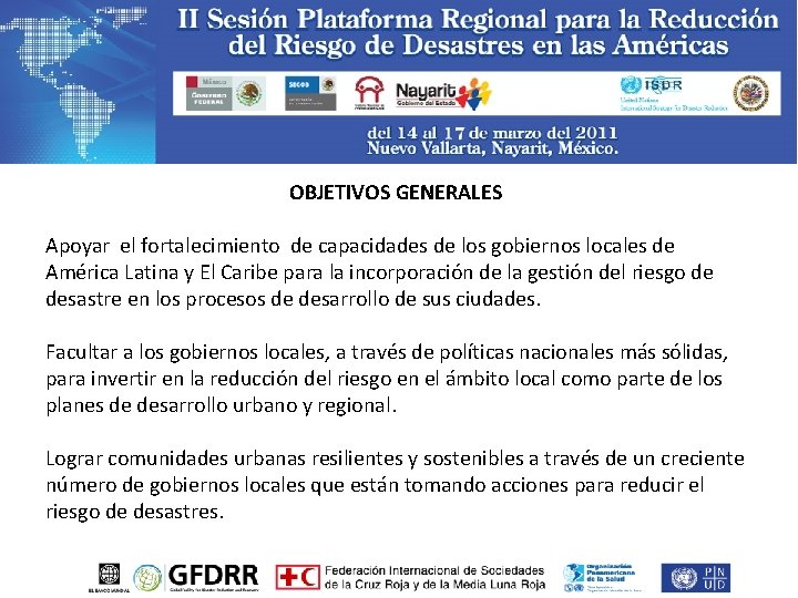 OBJETIVOS GENERALES Apoyar el fortalecimiento de capacidades de los gobiernos locales de América Latina