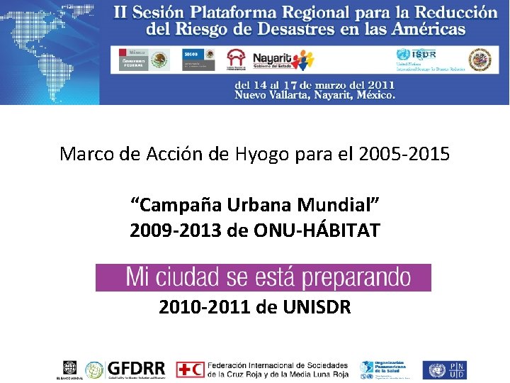 Marco de Acción de Hyogo para el 2005 -2015 “Campaña Urbana Mundial” 2009 -2013