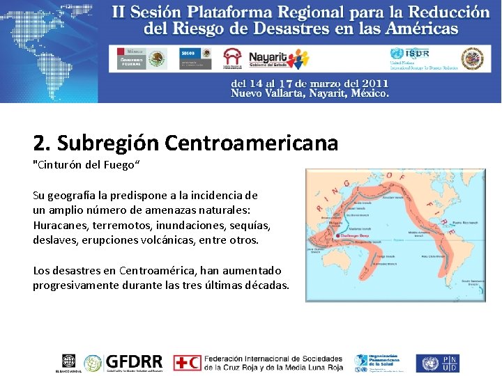 2. Subregión Centroamericana "Cinturón del Fuego“ Su geografía la predispone a la incidencia de