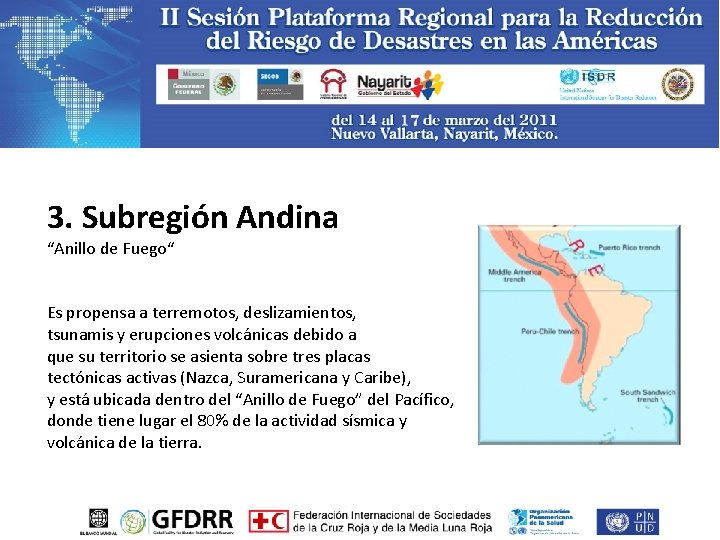 3. Subregión Andina “Anillo de Fuego“ Es propensa a terremotos, deslizamientos, tsunamis y erupciones