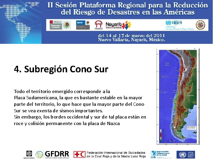 4. Subregión Cono Sur Todo el territorio emergido corresponde a la Placa Sudamericana, la