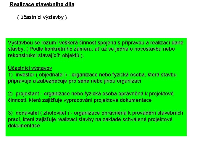 Realizace stavebního díla ( účastníci výstavby ) Výstavbou se rozumí veškerá činnost spojená s