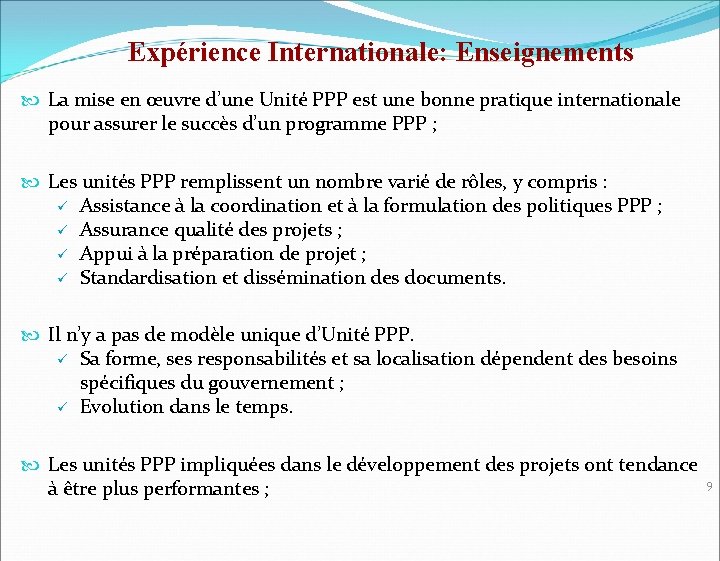 Expérience Internationale: Enseignements La mise en œuvre d’une Unité PPP est une bonne pratique