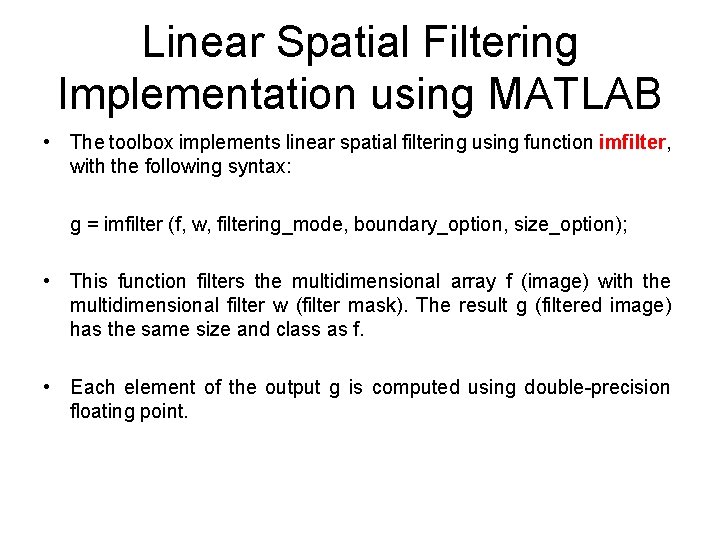 Linear Spatial Filtering Implementation using MATLAB • The toolbox implements linear spatial filtering using