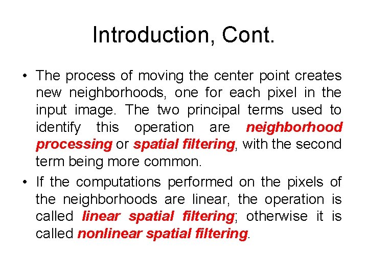 Introduction, Cont. • The process of moving the center point creates new neighborhoods, one