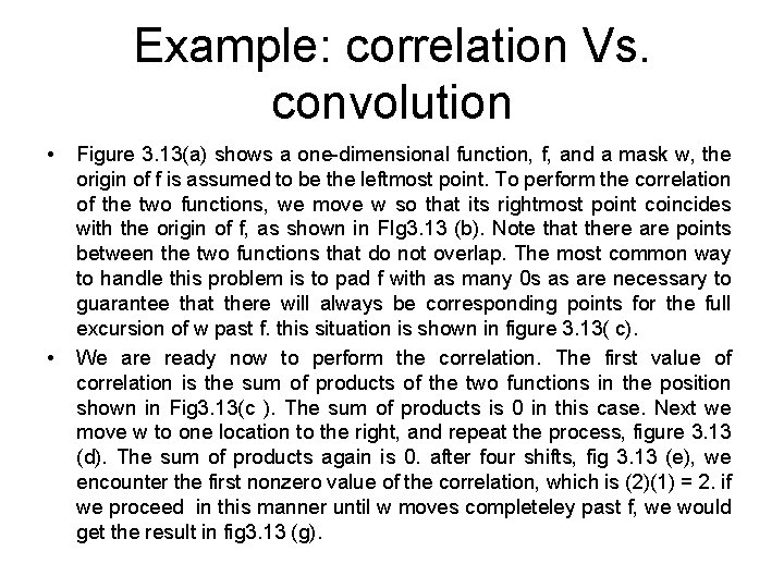 Example: correlation Vs. convolution • • Figure 3. 13(a) shows a one-dimensional function, f,