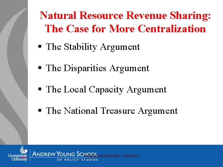 Natural Resource Revenue Sharing: The Case for More Centralization § The Stability Argument § Natural Resource Revenue Sharing: The Case for More Centralization § The Stability Argument §