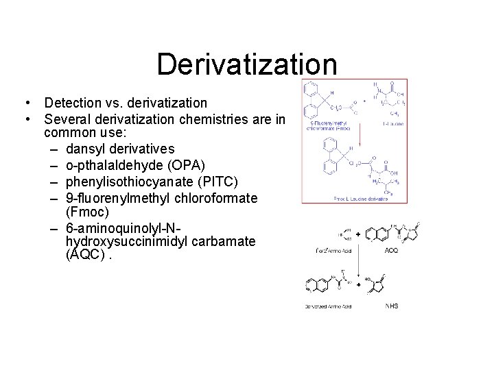 Derivatization • Detection vs. derivatization • Several derivatization chemistries are in common use: –