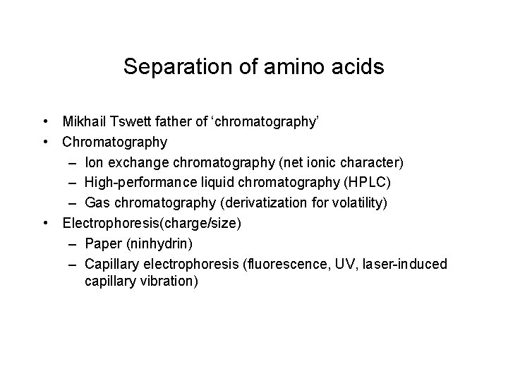 Separation of amino acids • Mikhail Tswett father of ‘chromatography’ • Chromatography – Ion