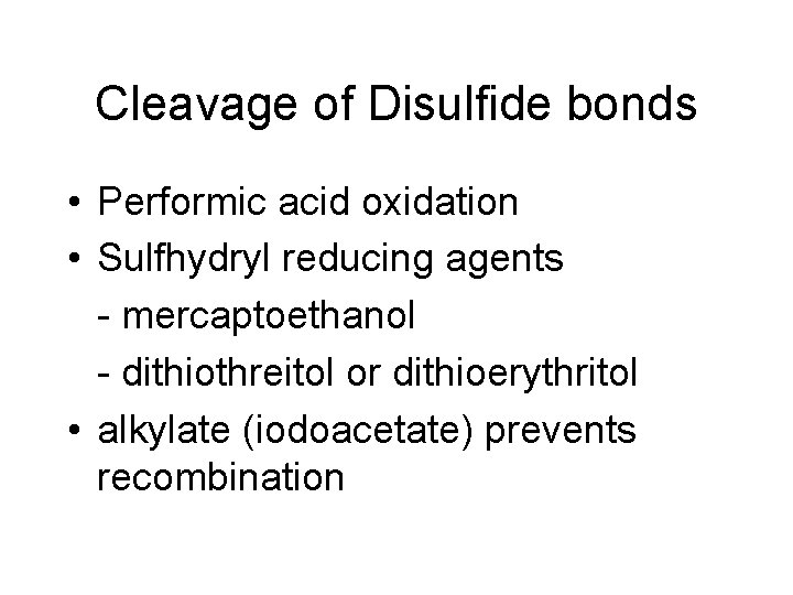 Cleavage of Disulfide bonds • Performic acid oxidation • Sulfhydryl reducing agents - mercaptoethanol