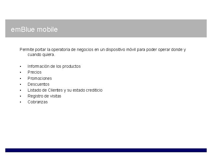 em. Blue mobile Permite portar la operatoria de negocios en un dispositivo móvil para