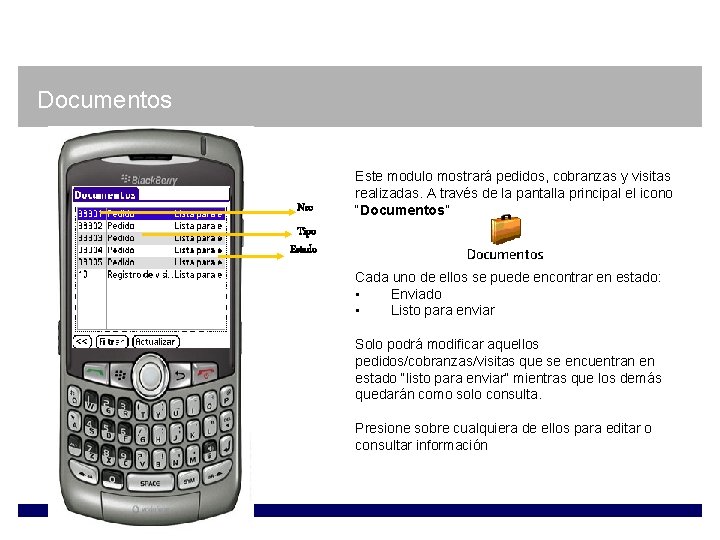 Documentos Nro Este modulo mostrará pedidos, cobranzas y visitas realizadas. A través de la