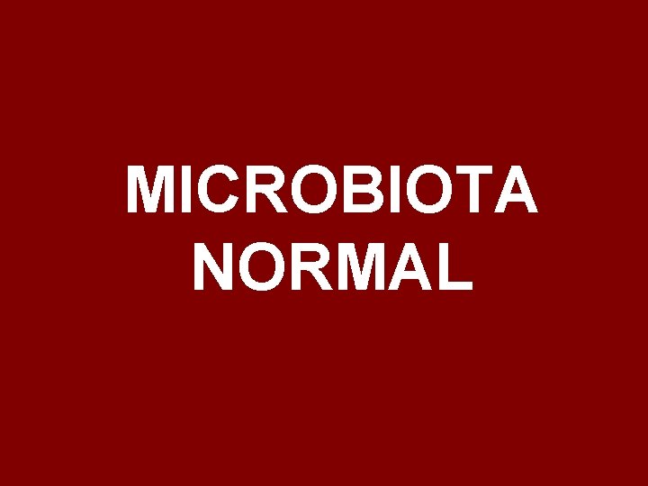 MICROBIOTA NORMAL 