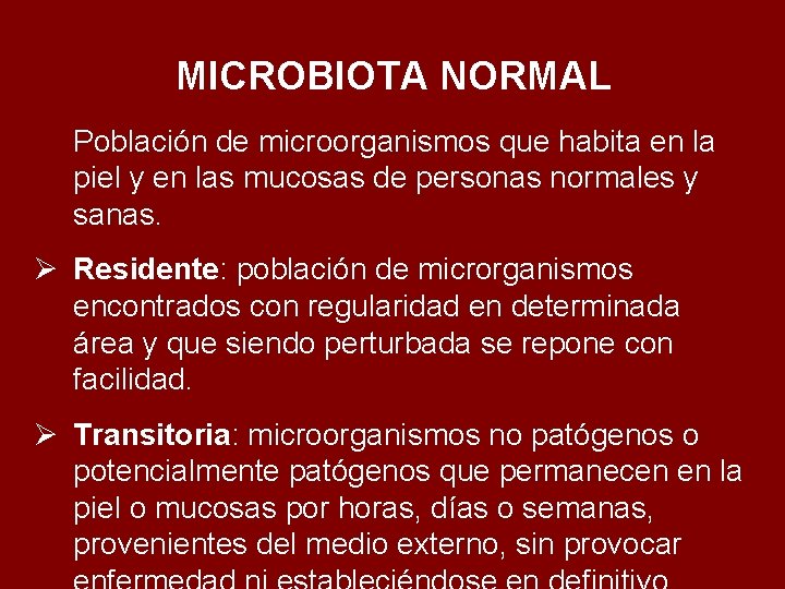 MICROBIOTA NORMAL Población de microorganismos que habita en la piel y en las mucosas