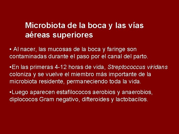 Microbiota de la boca y las vías aéreas superiores • Al nacer, las mucosas