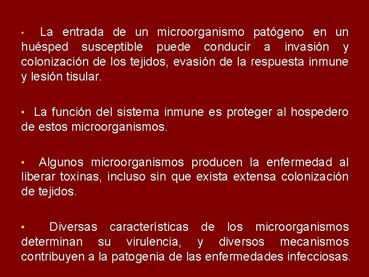 La entrada de un microorganismo patógeno en un huésped susceptible puede conducir a invasión