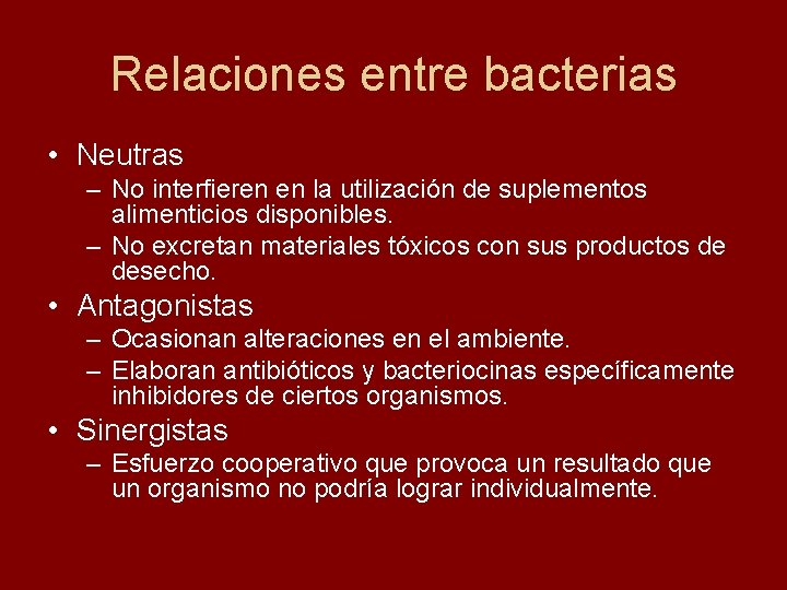 Relaciones entre bacterias • Neutras – No interfieren en la utilización de suplementos alimenticios