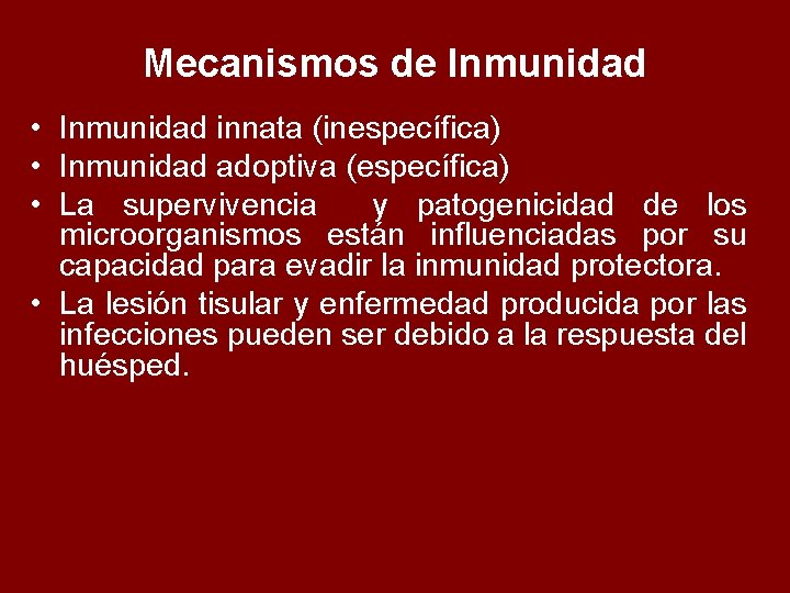 Mecanismos de Inmunidad • Inmunidad innata (inespecífica) • Inmunidad adoptiva (específica) • La supervivencia