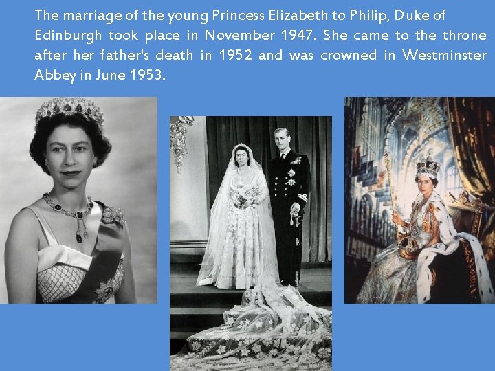 The marriage of the young Princess Elizabeth to Philip, Duke of Edinburgh took place