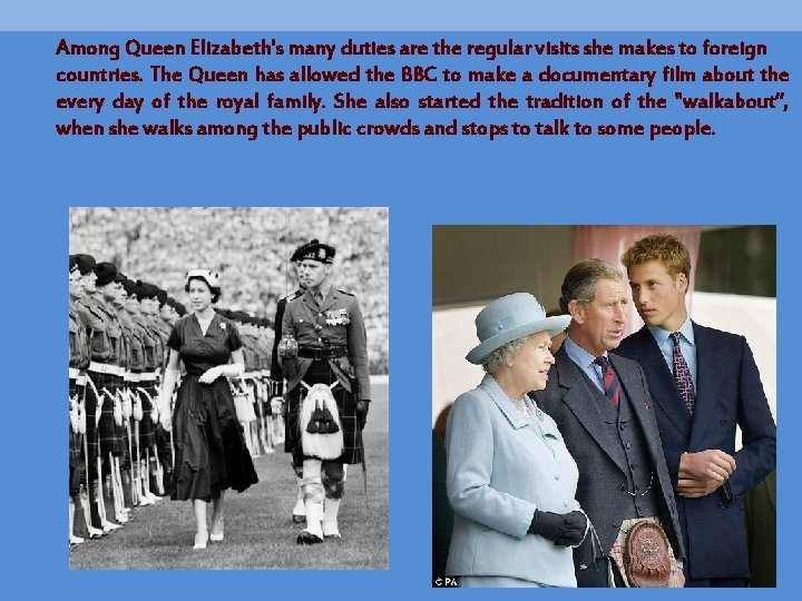 Among Queen Elizabeth's many duties are the regular visits she makes to foreign countries.