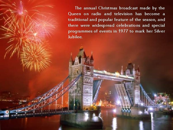 The annual Christmas broadcast made by the Queen on radio and television has become
