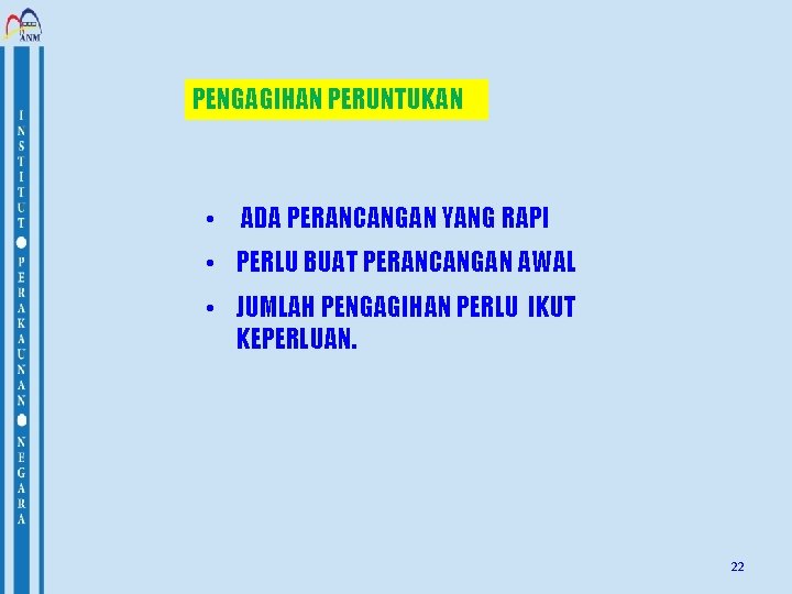 PENGAGIHAN PERUNTUKAN • ADA PERANCANGAN YANG RAPI • PERLU BUAT PERANCANGAN AWAL • JUMLAH
