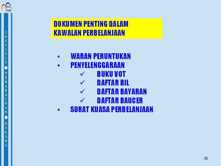 DOKUMEN PENTING DALAM KAWALAN PERBELANJAAN • • • WARAN PERUNTUKAN PENYELENGGARAAN ü BUKU VOT