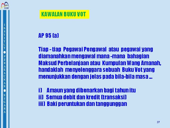 KAWALAN BUKU VOT AP 95 (a) Tiap - tiap Pegawai Pengawal atau pegawai yang