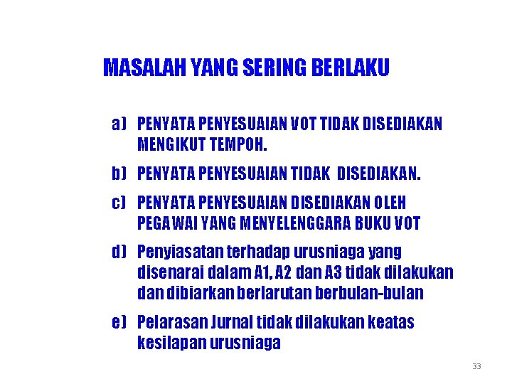 MASALAH YANG SERING BERLAKU a) PENYATA PENYESUAl. AN VOT Tl. DAK DISEDIAKAN MENGIKUT TEMPOH.