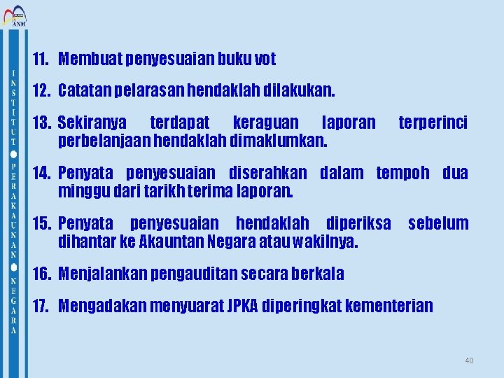 11. Membuat penyesuaian buku vot 12. Catatan pelarasan hendaklah dilakukan. 13. Sekiranya terdapat keraguan