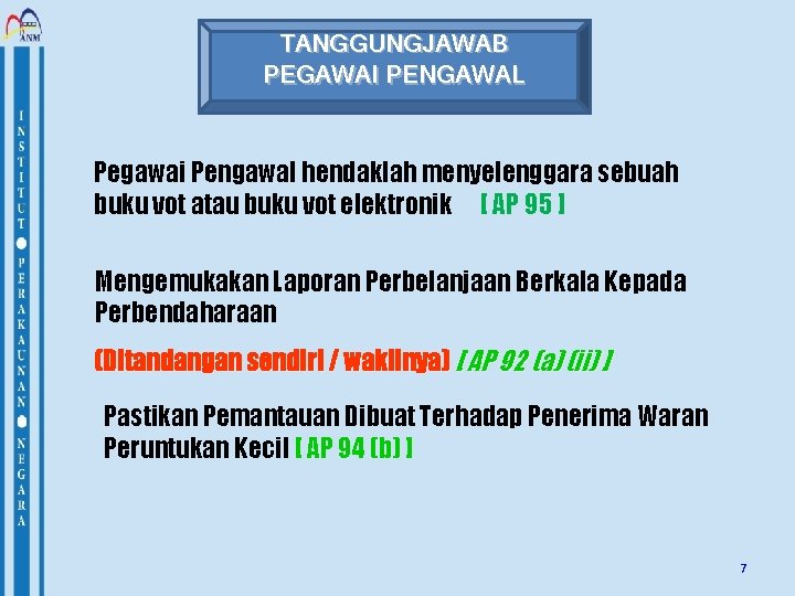 TANGGUNGJAWAB PEGAWAI PENGAWAL Pegawai Pengawal hendaklah menyelenggara sebuah buku vot atau buku vot elektronik