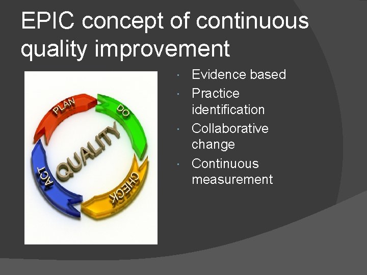 EPIC concept of continuous quality improvement Evidence based Practice identification Collaborative change Continuous measurement