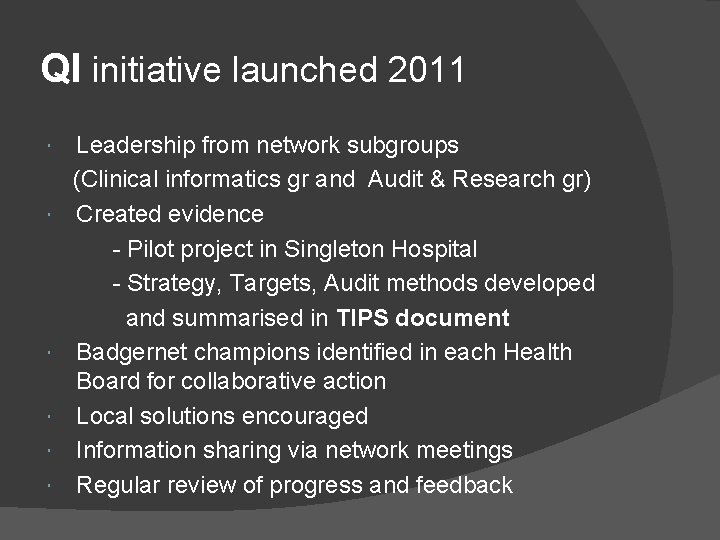QI initiative launched 2011 Leadership from network subgroups (Clinical informatics gr and Audit &